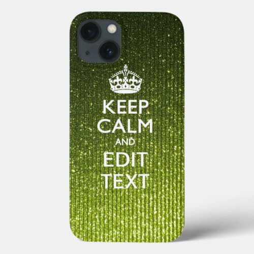 Green Hue Keep Calm Your Text iPhone 13 Case