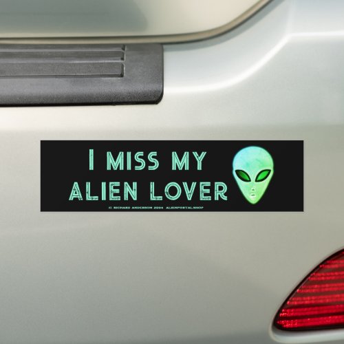 Green I miss my alien lover Bumper Sticker