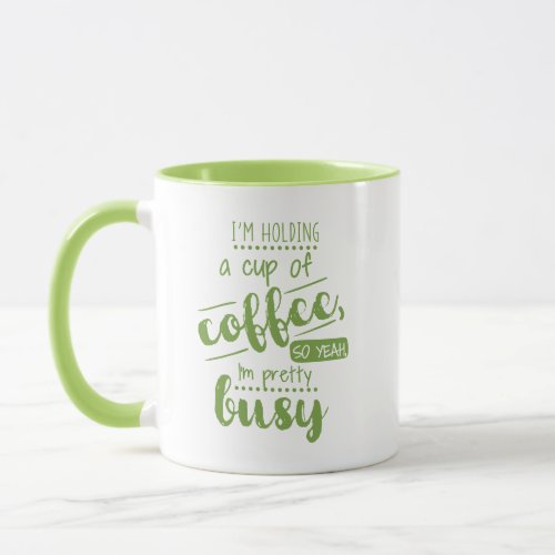 Green Im Busy Funny Mug