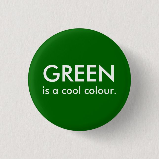 Green is a cool colour. button (Front)