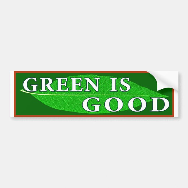 Green Is Good Bumper Sticker (Front)