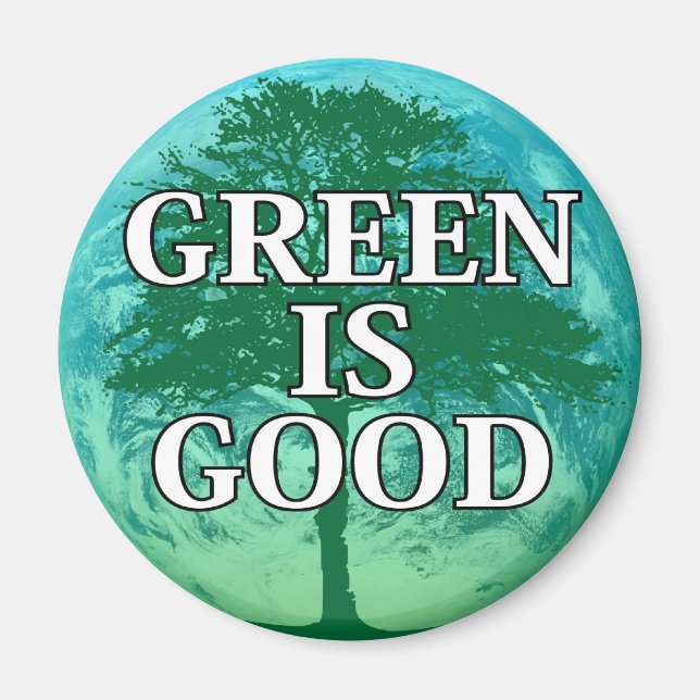 Green is Good magnet sticker (Front)