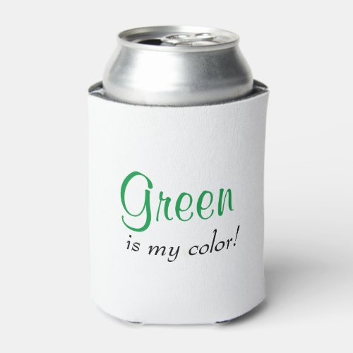 Green Is My Color Can Cooler