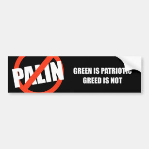 Green is Patriotic. Greed is not Bumper Sticker