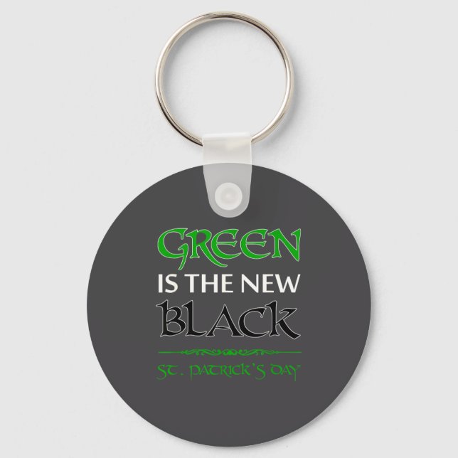 Green Is The New Black Funny Irish St. Patrick's D Keychain (Front)