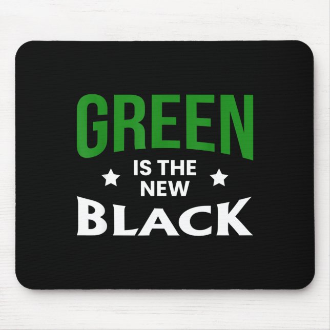 Green Is The New Black St. Patricks Day  Mouse Pad (Front)