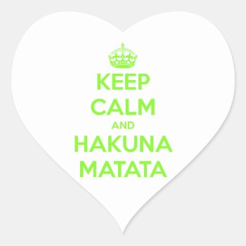 Green Keep Calm And Hakuna Matata Heart Sticker by Tissling at Zazzle