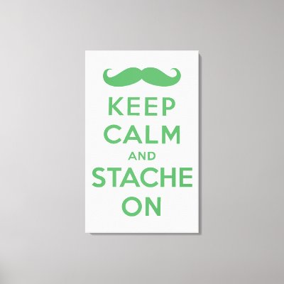 Green keep calm and stache on canvas print