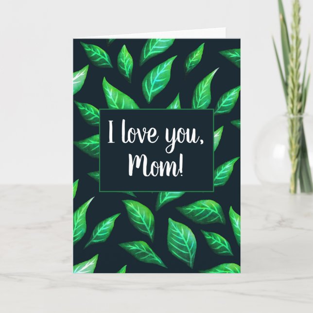 Green Leaves Dark Botanical I Love You Mom Card (Front)