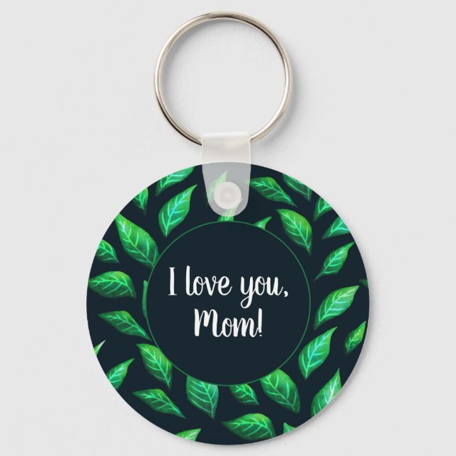 Green Leaves Dark Botanical Love Mom Keychain (Front)