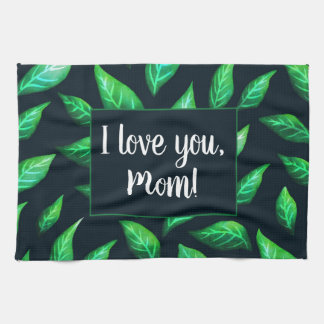 Green Leaves Dark Botanical Love Mom Kitchen Towel