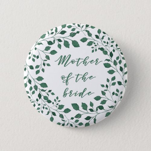 Green leaves wreath  Mother of the Bride Pinback Button