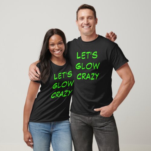 Green Lets Glow Crazy Matching Family T_shirt