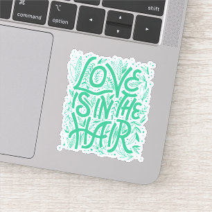 Green Love Is In The Hair Sticker