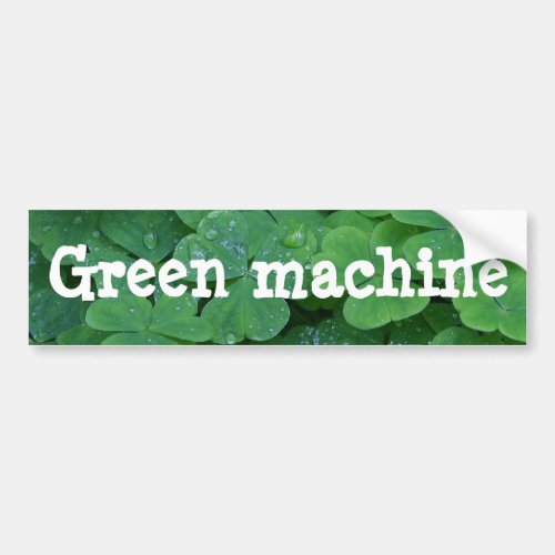 Green machine bumper sticker