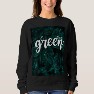 Green No 1 Just A Someone Who Loves Green Color Tr Sweatshirt