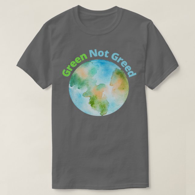 Green Not Greed T-Shirt (Design Front)