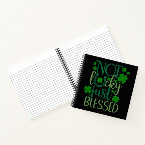 GREEN NOT LUCKY JUST BLESSED IRISH SAYING NOTEBOOK