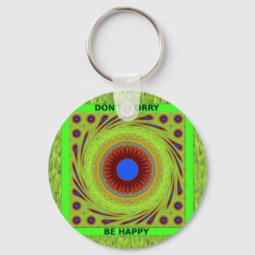 Green Pasture Have a Nice Day Dont Worry Be Happy Keychain