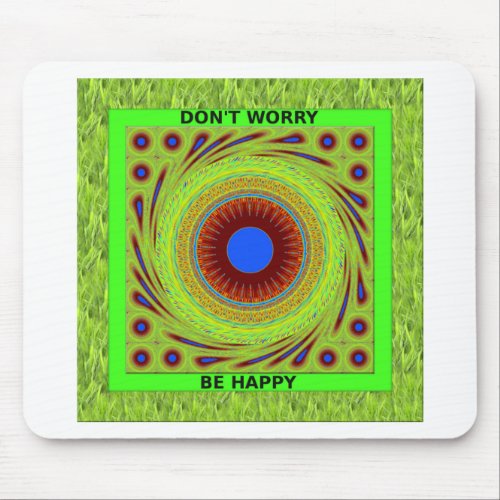 Green Pasture Have a Nice Day Dont Worry Be Happy Mouse Pad