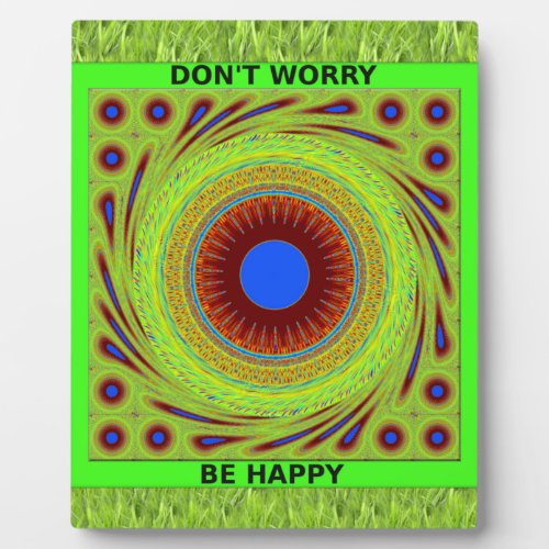 Green Pasture Have a Nice Day Dont Worry Be Happy Plaque