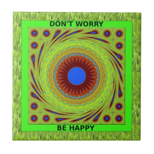 Green Pasture Have a Nice Day Dont Worry Be Happy Tile