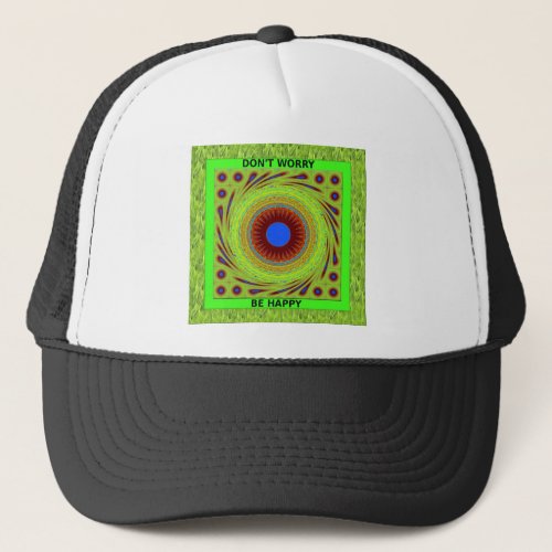 Green Pasture Have a Nice Day Dont Worry Be Happy Trucker Hat