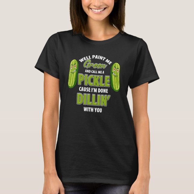 Green Pickle Dillin Joke Pun Vegetarian Cucumber T-Shirt (Front)