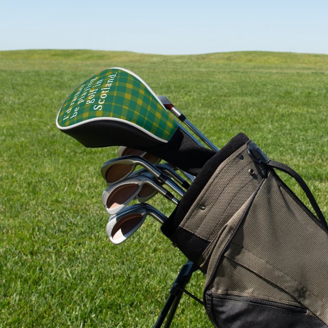 Green Plaid I'd Rather be Playing Golf in Scotland Golf Head Cover (In Situ)