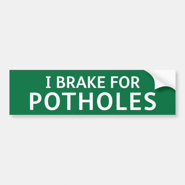 GREEN Pothole Bumper Sticker: I BRAKE FOR POTHOLES Sticker (Front)