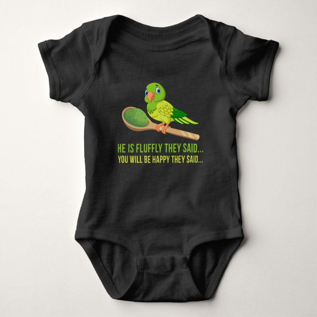 Green Quaker Parrot Lover He is fluffly they said Baby Bodysuit (Front)