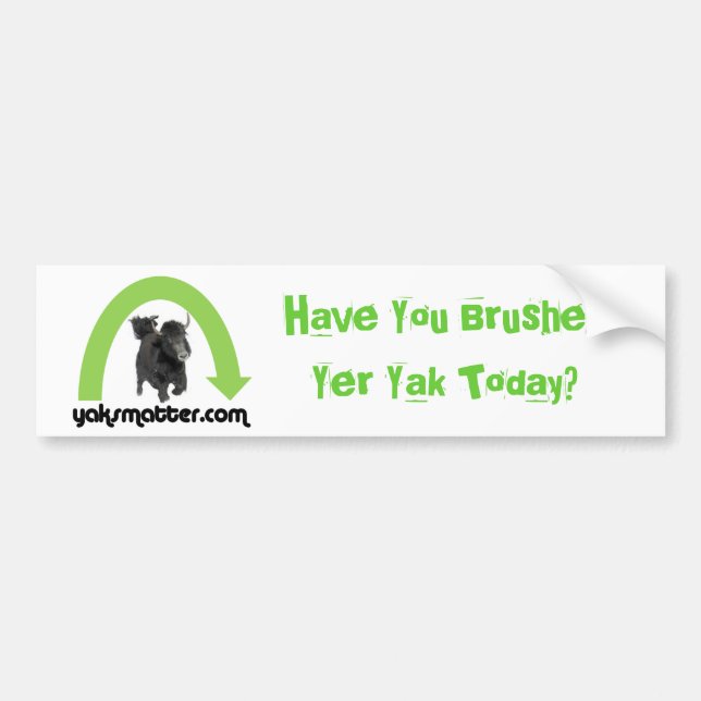 green rainbow, Have You Brushed Yer Yak Today? Bumper Sticker (Front)