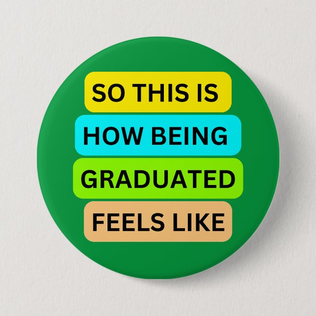 Green round button SO_THIS_IS_HOW_BEING_GRADUATED_ (Front)