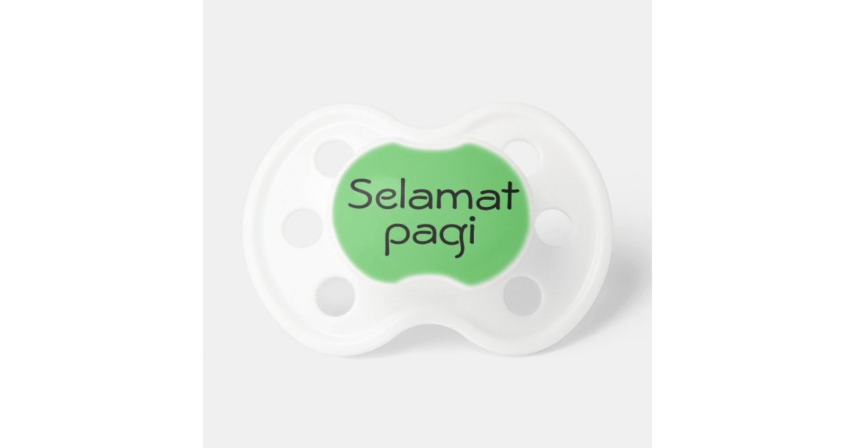 Green Selamat Pagi Hello in Malay Indonesian Baby Pacifier Zazzle