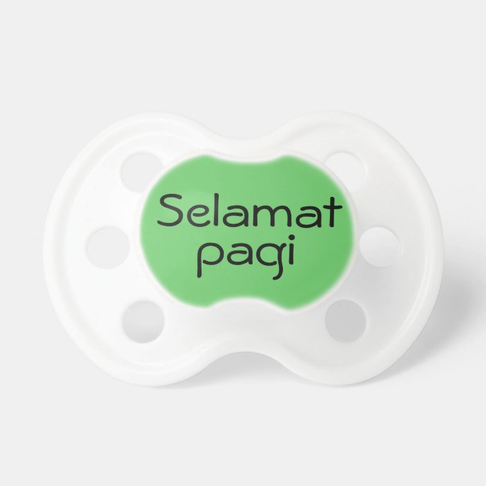 Green Selamat Pagi Hello in Malay Indonesian Baby Pacifier | Zazzle.com