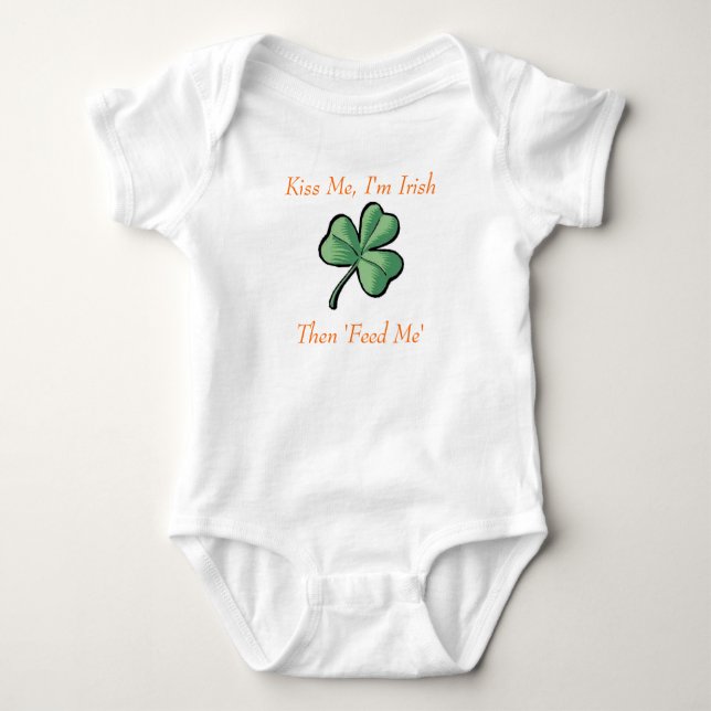 green shamrock, Kiss Me, I'm Irish, Then 'Feed Me' Baby Bodysuit (Front)