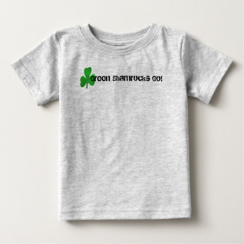 Green Shamrocks Go Baby T_Shirt