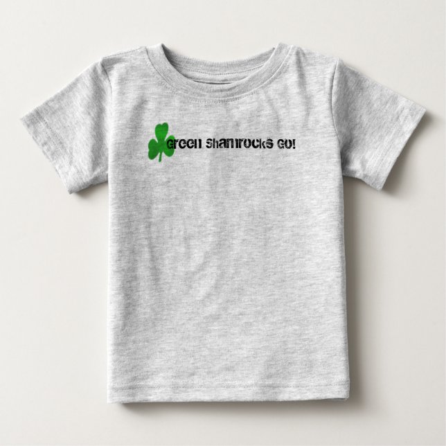 Green Shamrocks Go! Baby T-Shirt (Front)