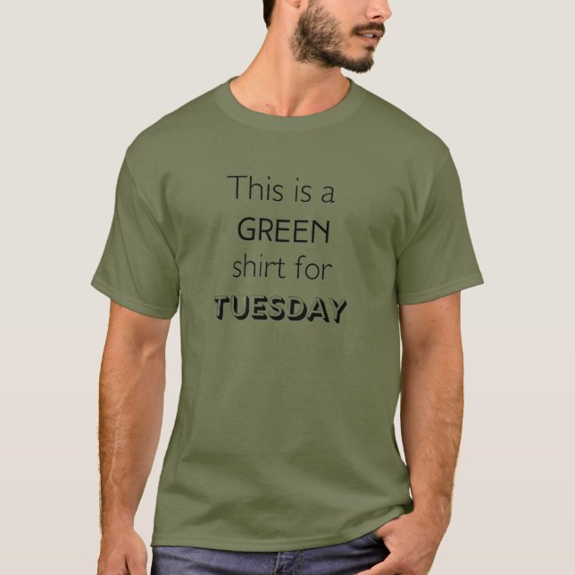 Green Shirt for the Tuesday Mood T-Shirt (Front)