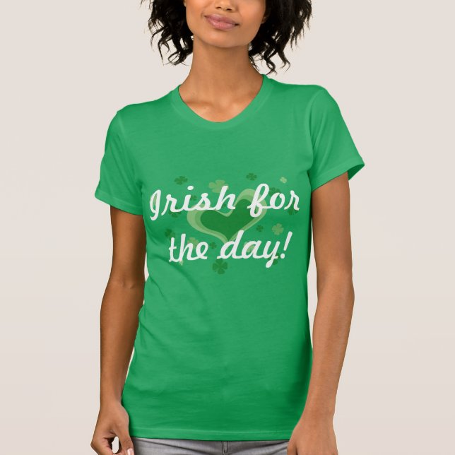 Green St Patrick's Day shirt | Irish for the day (Front)