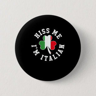 Green St Patricks Day Shirt - Kiss Me I'm Italian  Button
