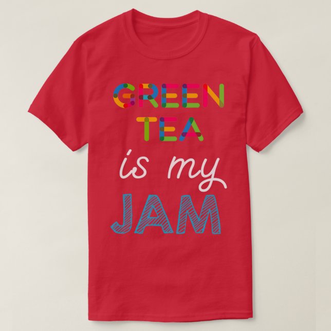 Green Tea is my Jam Funny Green Tea Design T-Shirt (Design Front)