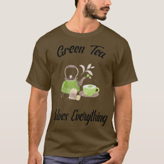 Green Tea solves everything Teapot Tea cup Teabag T-Shirt