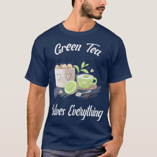 Green Tea solves everything Teapot Tea cup Teabag  T-Shirt