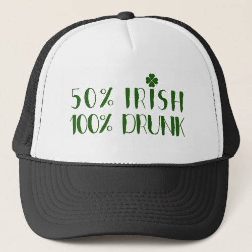 Green Text Design 50 Irish 100 Drunk Trucker Hat