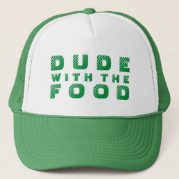 Green Text Design Dude With The Food Trucker Hat