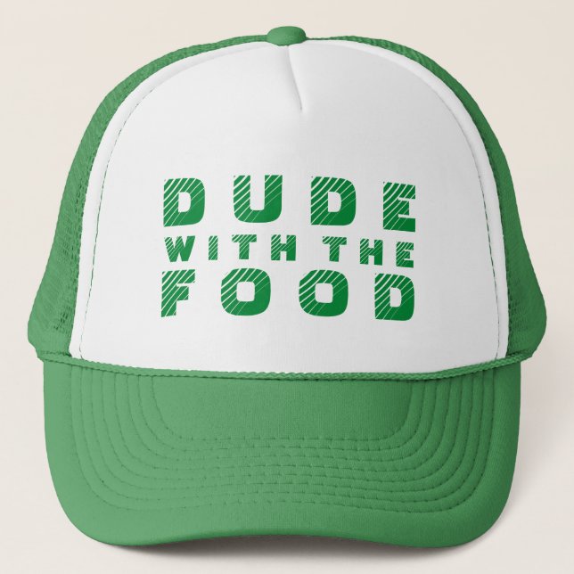 Green Text Design Dude With The Food Trucker Hat (Front)