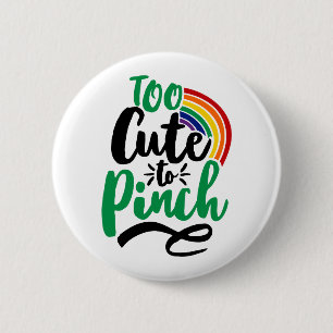 Green Too Cute to Pinch St. Patrick’s Day Graphic Button