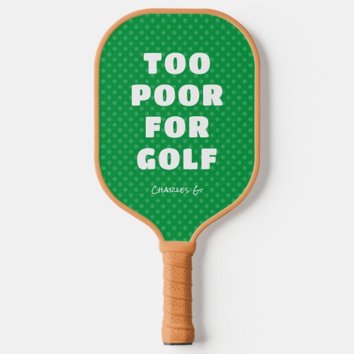 Green Too Poor for Golf with Name Pickleball Paddle