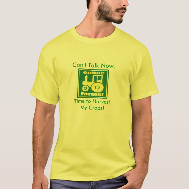 green tractor, Can't Talk Now,, Time to Harvest... T-Shirt (Front)